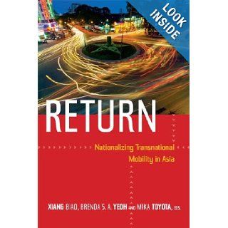 Return Nationalizing Transnational Mobility in Asia Biao Xiang, Brenda S. A. Yeoh, Mika Toyota 9780822355168 Books