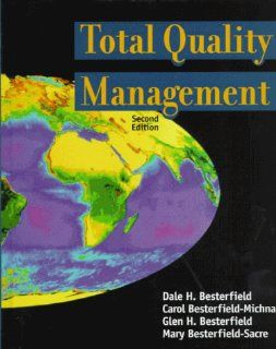 Total Quality Management (2nd Edition) Dale H. Besterfield, Glen Besterfield, Carol Besterfield Michna 9780136394037 Books