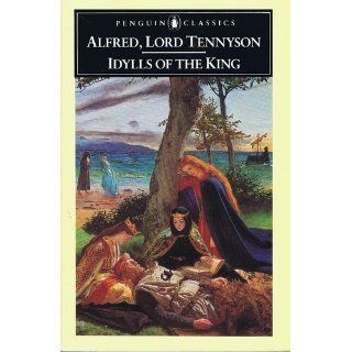 Idylls of the King (Penguin Classics): Alfred Tennyson, J. M. Gray: 9780140422535: Books