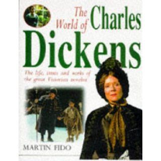 The World Of Charles Dickens. The Life, Times and Work of the Great Victorian Novelist Martin Fido 9781858683423 Books