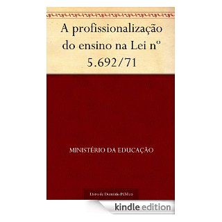 A profissionalizao do ensino na Lei n 5.692 71 (Portuguese Edition) eBook: Ministrio da Educao: Kindle Store