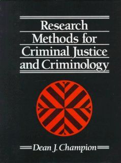 Research Methods for Criminal Justice and Criminology Dean J. Champion 9780135728765 Books