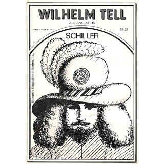 Wilhelm Tell: A Translation (Barron's Educational Series): Friedrich Schiller, Sidney E. Kaplan: 9780812002201: Books