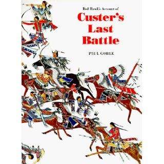 Red Hawk's Account of Custer's Last Battle: Paul Goble: 9780803270336: Books