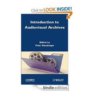 Introduction to Audiovisual Archives (ISTE) eBook: Peter Stockinger: Kindle Store