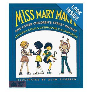 Miss Mary Mack and Other Children's Street Rhymes Joanna Cole, Stephanie Calmenson, Alan Tiegreen 9780688083304 Books