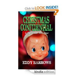 Christmas Confidential: a Christmas noir play eBook: Eddy Barrows: Kindle Store