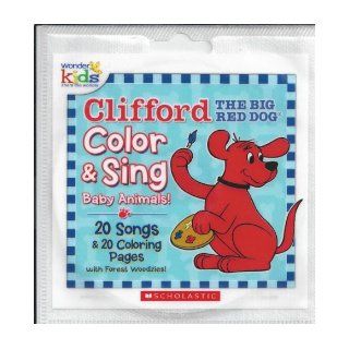 Clifford the Big Red Dog Color & Sing Baby Animals (20 Songs & 20 Coloring Pages with Forest Woodzies To Print Out & Color) Wonder Kids Books