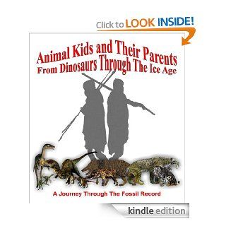Animal Kids and their Parents From Dinosaurs through the Ice Age eBook: Michael Leventhal: Kindle Store