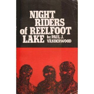Night Riders of Reelfoot Lake: Paul J. Vanderwood: 9780878701964: Books