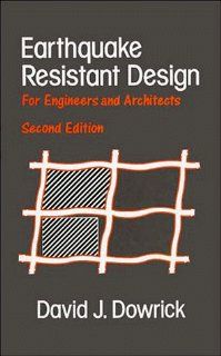Earthquake Resistant Design: For Engineers and Architects, 2nd Edition: David J. Dowrick: 9780471915034: Books