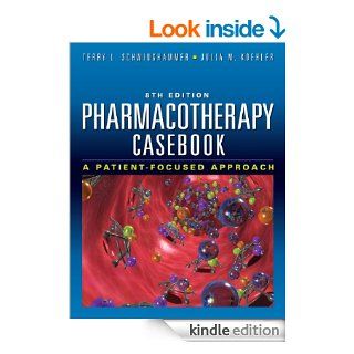 Pharmacotherapy Casebook A Patient Focused Approach, Eighth Edition (PHARMACOTHERAPY CASEBOOK ( SCHWINGHAMMER)) eBook Terry L. Schwinghammer, Julia M. Koehler Kindle Store