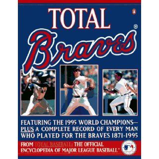 Total Braves: The 1995 National League Champions from Total Baseball, theOfficial Encycl: John Thorn, Pete Palmer, Michael Gershman, David Pietrusza: 9780140257298: Books