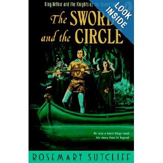 The Sword and the Circle: King Arthur and the Knights of the Round Table: Rosemary Sutcliff: 9780140371499: Books