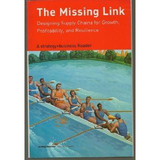 The Missing Link: Designing Supply Chains for Growth, Profitability, and Resilience: A strategy+business Reader: Jeffrey Rothfeder: Books