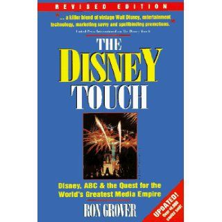 The Disney Touch: Disney, ABC and The Quest for the World's Greatest Media Empire: Ron Grover: 9780786310029: Books