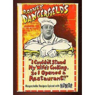 Rodney Dangerfield's I Couldn't Stand My Wife's Cooking, So I Opened a Restaurant: Rodney Dangerfield, Lil Goldstein: 9780824601447: Books