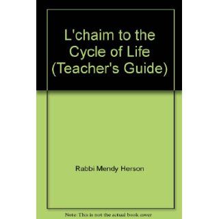 L'chaim to the Cycle of Life (Teacher's Guide): Rabbi Mendy Herson, Malkie Herson: Books