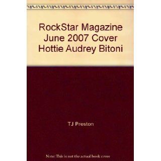 RockStar Magazine June 2007 Cover Hottie Audrey Bitoni: TJ Preston: Books