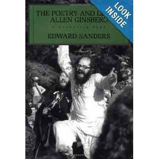 Poetry and Life Allen Ginsberg A Narrative Poem Edward Sanders 9781585670376 Books