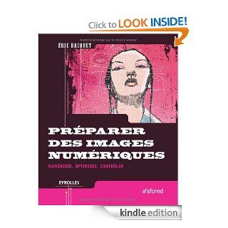 Prparer des images numriques : Numriser, optimiser, contrler (A'sfored) (French Edition) eBook: Emmanuel Bacquet: Kindle Store