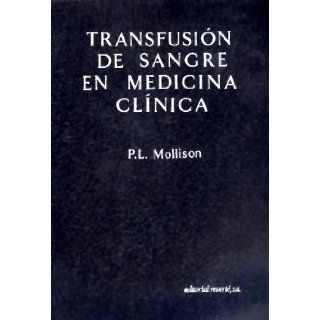 Transfusion De Sangre En Medicina Clinica. El Precio Es En Dolares: P. L. MOLLISON: Books
