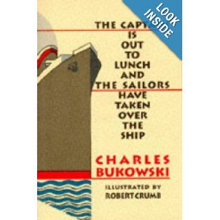 The Captain is Out to Lunch: Charles Bukowski, Robert Crumb: 9781574230581: Books