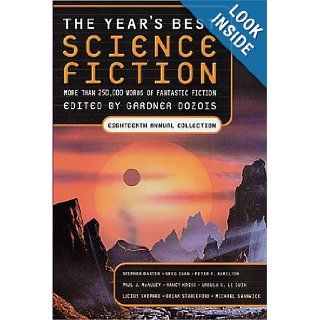 The Year's Best Science Fiction, Eighteenth Annual Collection: Gardner Dozois: 9780312274788: Books