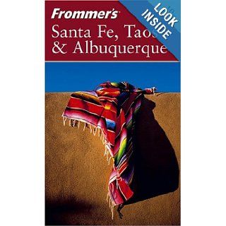 Frommer's Santa Fe, Taos & Albuquerque (Frommer's Complete Guides) Lesley S. King 0785555888838 Books