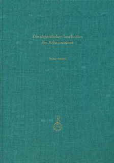 Die altpersischen Inschriften der Achaimeniden: Editio minor mit deutscher bersetzung (German Edition) (9783895006852): Rudiger Schmitt: Books