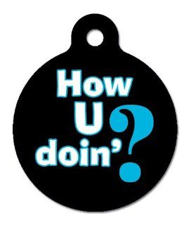 How U Doin?   Pet ID Tag, 2 Sided, 4 Lines Custom Personalized Text Available : Pet Identification Tags : Pet Supplies