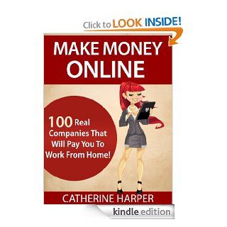 Make Money Online   100 Real Companies That Pay You To Work From Home eBook: Catherine Harper: Kindle Store
