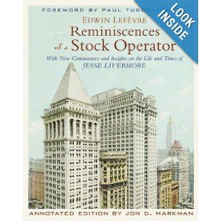 Reminiscences of a Stock Operator (Hardcover): Jon D. Markman (Author), Paul Tudor Jones (Foreword) Edwin Lefvre (Author): Books