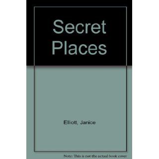 Secret Places: Janice Elliott: 9780312708719: Books
