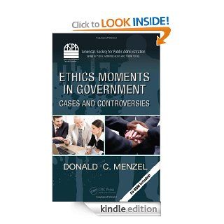 Ethics Moments in Government: Cases and Controversies (ASPA Series in Public Administration and Public Policy) eBook: Donald  C. Menzel: Kindle Store