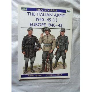 Italian Army, 1940 1945 (v. 1): Philip Jowett, Stephen Andrew: 9781855328648: Books