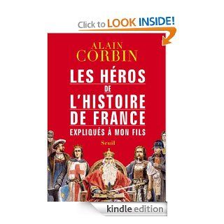 Les Hros de l'histoire de France expliqus  mon fils: 1 (French Edition) eBook: Alain Corbin: Kindle Store