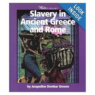 Slavery in Ancient Greece and Rome (Watts Library): Jacqueline Dembar Greene: 9780531116937: Books