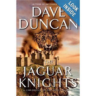 The Jaguar Knights : A Chronicle of the King's Blades (Duncan, Dave): Dave Duncan: Books