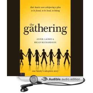 The Gathering: One Family's Adoption Story (Audible Audio Edition): Annie Laurie, Brian Richardson: Books