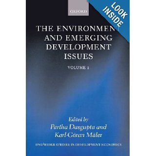 The Environment and Emerging Development Issues: Volume 1 (Wider Studies in Development Economics) (Vol 1): Partha Dasgupta, Karl Gran Mler: 9780199240692: Books