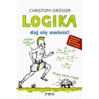 Logika (Polska wersja jezykowa): Christoph Drosser: 5907577332235: Books