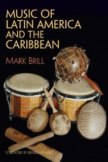 Music of Latin America and the Caribbean Mark Brill 9780131839441 Books