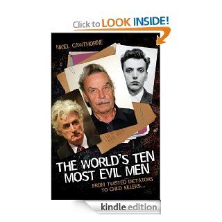 The World's Ten Most Evil Men eBook: Nigel Cawthorne: Kindle Store