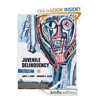 Juvenile Delinquency: The Core eBook: Larry J. Siegel, Brandon C. Welsh: Kindle Store