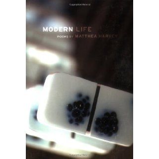 Modern Life Poems (Kingsley Tufts Poetry Award) 1st (first) Edition by Harvey, Matthea published by Graywolf Press (2007) Books