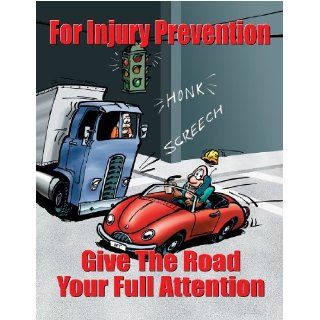 For Injury Prevention Give The Road Your Full Attention: Driving Safety Poster: Industrial Warning Signs: Industrial & Scientific