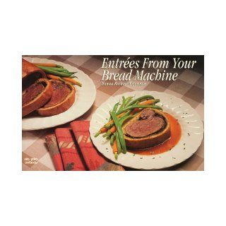 Entrees from Your Bread Machine (Nitty Gritty Cookbooks): Donna R. German, Mike Nelson: 9781558671454: Books