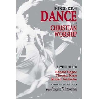 Introducing Dance in Christian Worship [Book Softcover] Thomas Kane, Robert VerEecke Ronald Gagne Books