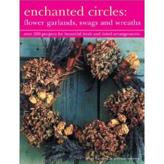 Enchanted Circles: Flower Garlands, Swags and Wreaths: Fiona Barnett: 9781842158098: Books